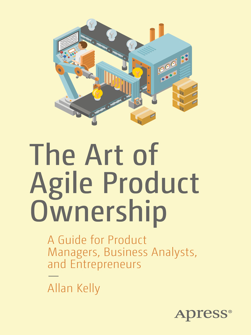 Title details for The Art of Agile Product Ownership by Allan Kelly - Available